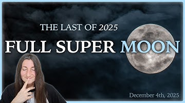 Super Full Moon in Gemini December 4th — The Last Full Moon of 2025