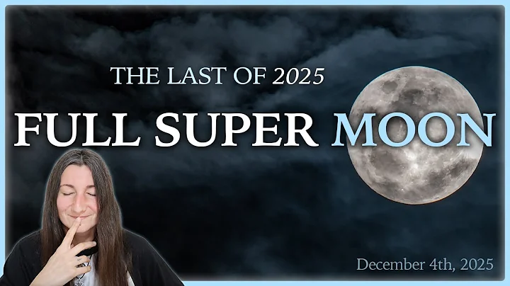 Super Full Moon in Gemini December 4th — The Last Full Moon of 2025
