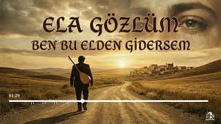 Ela Gözlüm Ben Bu Elden Gidersem Duygulu Anadolu Türküsü Bağlama
