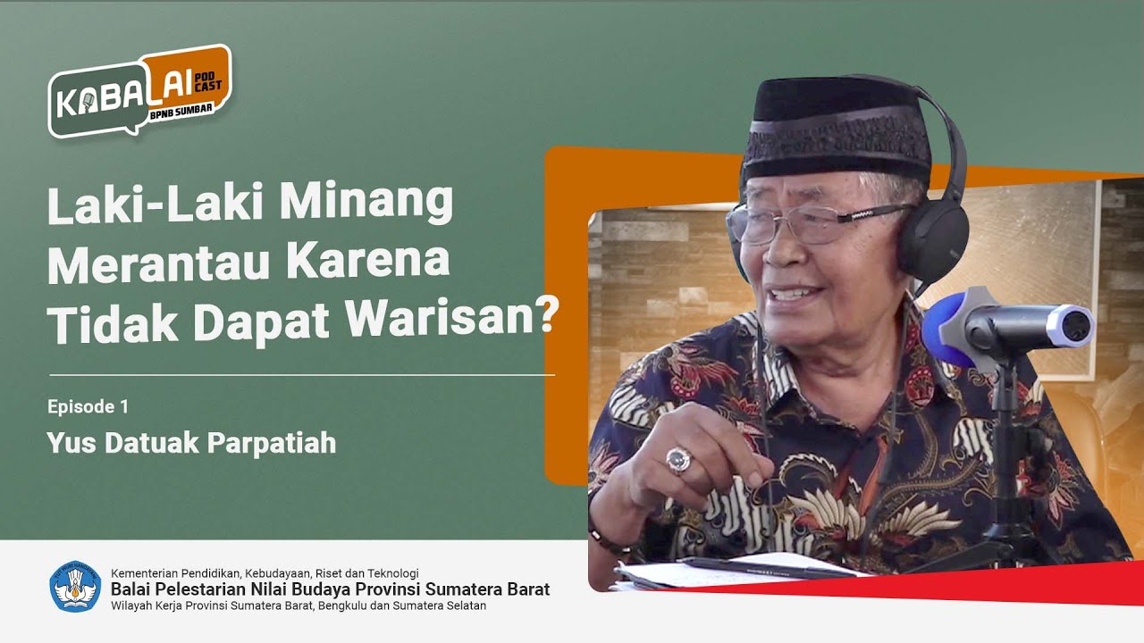 LAKI-LAKI MINANG MERANTAU KARENA TIDAK DAPAT WARISAN?  Bersama YUS DT PARPATIAH||KaBalai Podcast