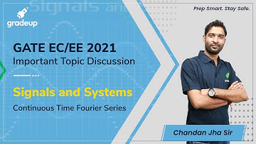 Continuous Time Fourier Series | Signals and System | GATE EC/EE 2021 | Chandan Sir | Gradeup