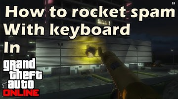 How to spam rockets in GTA Online PC with keyboard