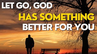 Let Go, God Has Something Better Written In Your Name |Embracing God's Bigger Blessings