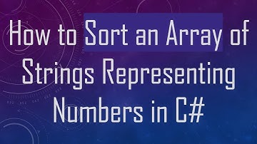 How to Sort an Array of Strings Representing Numbers in C#