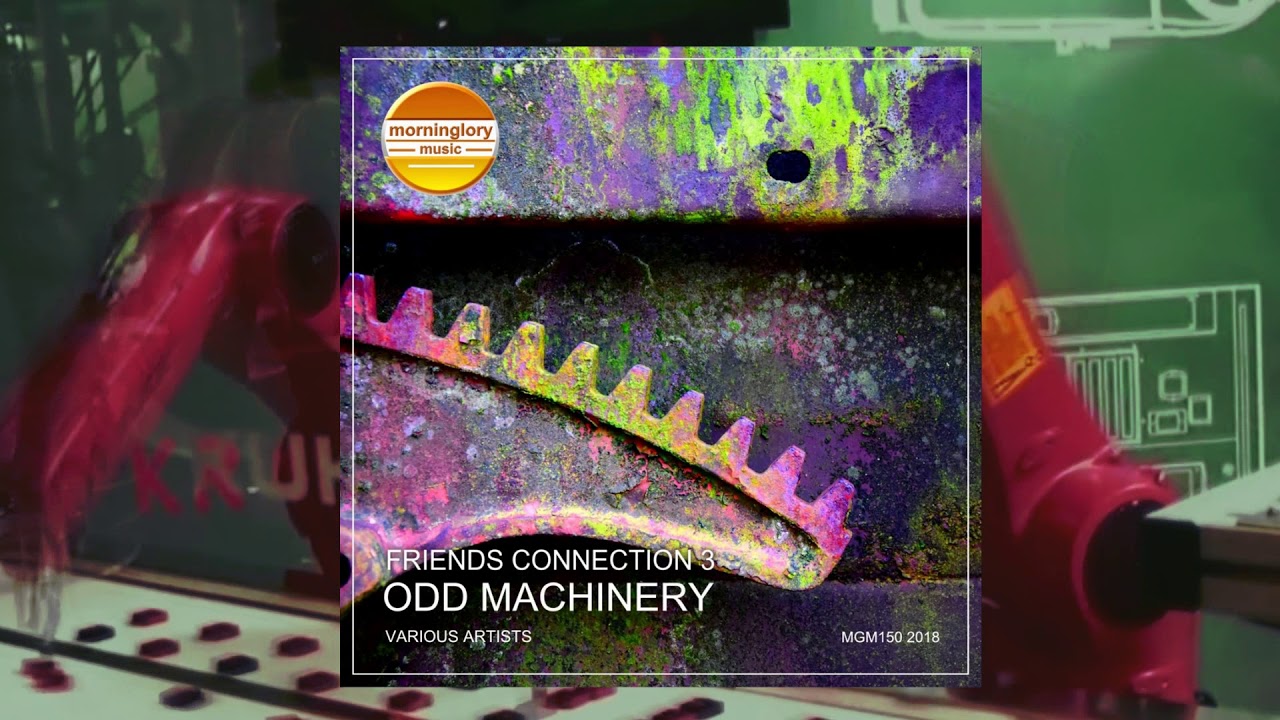 FRIENDS CONNECTION 3 - Odd Machinery Continuous Mix 01 by Nightbob