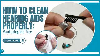 How to Clean Hearing Aids Properly: Audiologist Tips