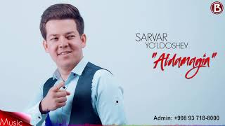 Sarvar Yo'ldoshev - Aldamagin (Music Version)