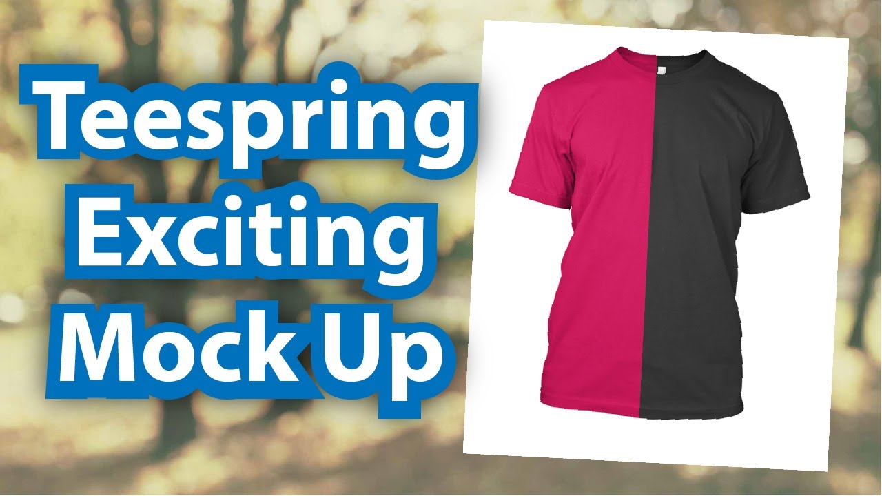 Teespring T Shirt Design Exciting Mock Up Easy Download Easy Use Youtube