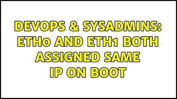 DevOps & SysAdmins: eth0 and eth1 both assigned same IP on boot (4 Solutions!!)