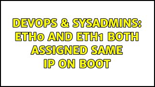 DevOps & SysAdmins: eth0 and eth1 both assigned same IP on boot (4 Solutions!!) Net Worth