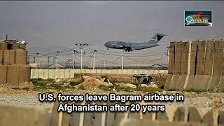 U.S. forces leave Bagram airbase in Afghanistan after 20 years