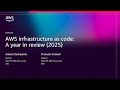 AWS re:Invent 2025 - AWS infrastructure as code: A year in review (DVT203)