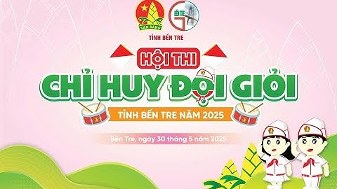 👉Bến Tre Tổ Chức Hội Thi Chỉ Huy Đội Giỏi 2025 | Rèn Luyện Thế Hệ Trẻ – Ươm Mầm Tài Năng