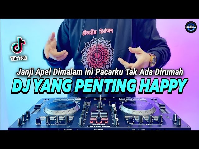 DJ YANG PENTING HAPPY - JANJI APEL DIMALAM INI PACARKU TAK ADA DIRUMAH FULL BASS TIKTOK TERBARU 2023 class=