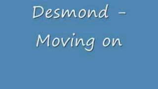 Desmond - Moving on