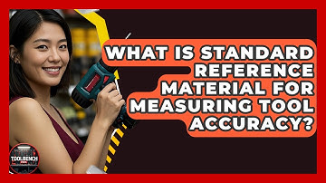 What Is Standard Reference Material For Measuring Tool Accuracy? - ToolBench Pros