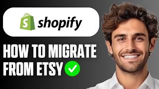 How To Migrate From Etsy To Shopify (Full Guide 2026)