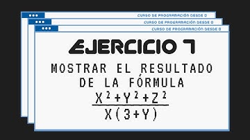 11.- Ejercicio 7 | Curso de Programación desde 0