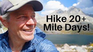 How To Hike 20+ Mile Days Backpacking (Without Killing Yourself!)