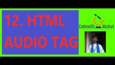 Web Designing Tutorial: #12 - HTML Audio Tag.