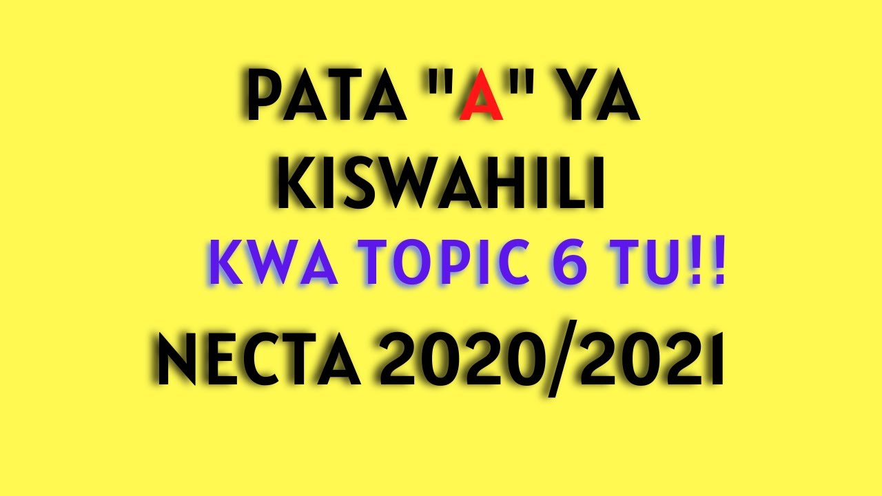 MTIHANI WA KIDATO CHA NNE 2020/2021|Topic 6 Zitakazotunga Mtihani Wa Kiswahili|form four 2020/2021|