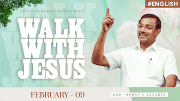 Walk with Jesus | Bro. Mohan C Lazarus | February 9 | English