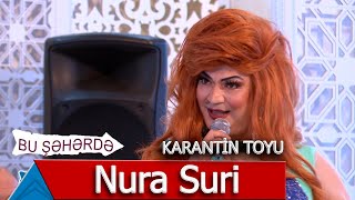 Bu Şəhərdə - Nura Suri Karantin Toyunda