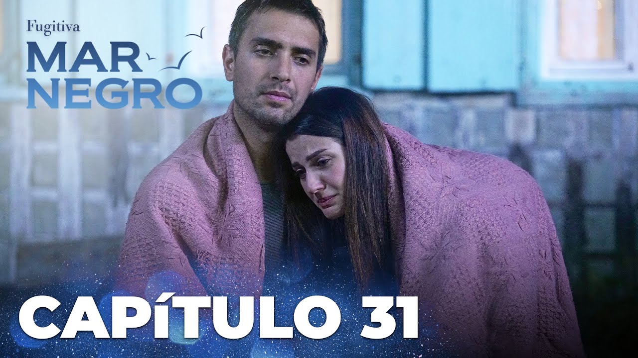 Mar Negro | Fugitiva - Capítulo Exclusivo 31 Mar Negro | Fugitiva - Capítulo Exclusivo 31