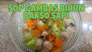 Sop Gambas Bihun Bakso Sapi