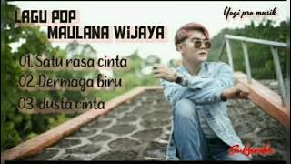 Maulana Wijaya [# satu rasa cinta, #dermaga biru,#dusta cinta]