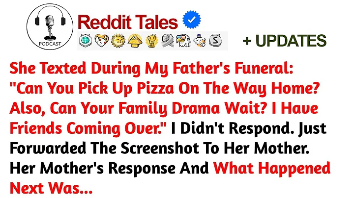 She Texted During My Father's Funeral: "Can You Pick Up Pizza On The Way Home? Also //Reddit Stories