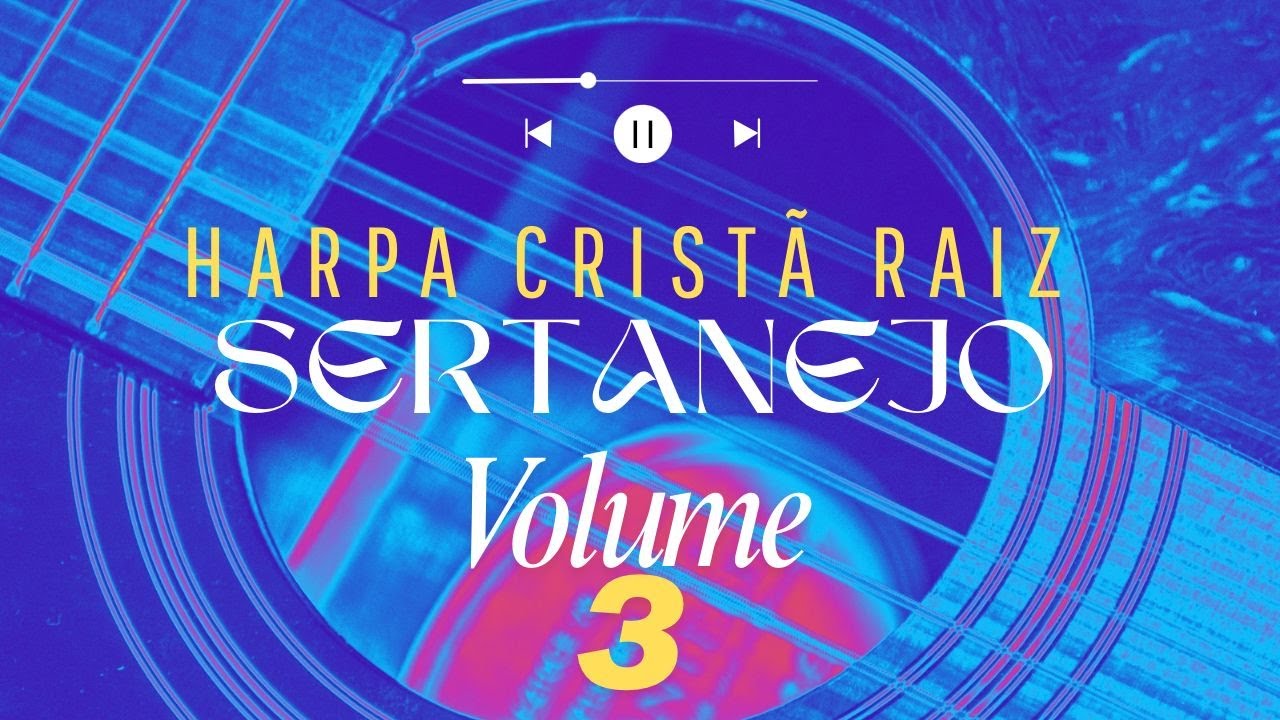 Hinos Da Harpa Cristã volume 03 – Louvor Sertanejo Raiz – Hinos Antigos