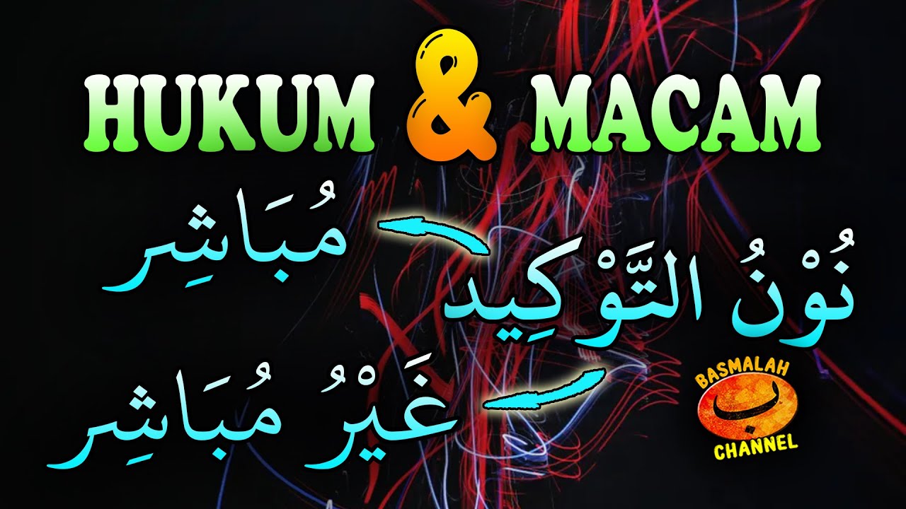 BELAJAR NAHWU - SHORROF : Macam dan Hukum Keberadaan Nun Taukid Pada Kalimat Fi'il (kaidah shorrof)