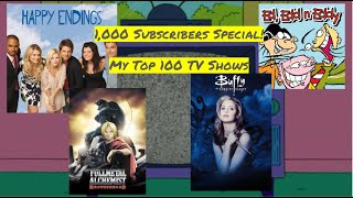 1k Subscribers Special - My Top 100 TV Shows