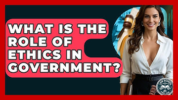 What Is The Role Of Ethics In Government? - Law School Prep Hub