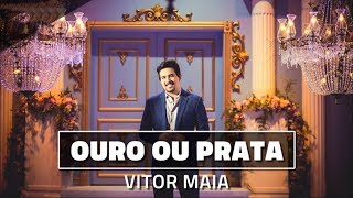 Ouro Ou Prata - Vitor Maia