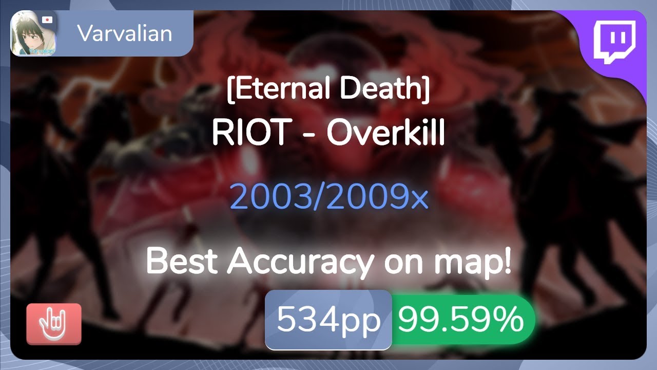 [Live] Varvalian | RIOT - Overkill [Eternal Death] +HR 99.59% {#4 534pp ...