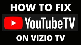 How To Fix YouTube TV App on a Vizio TV