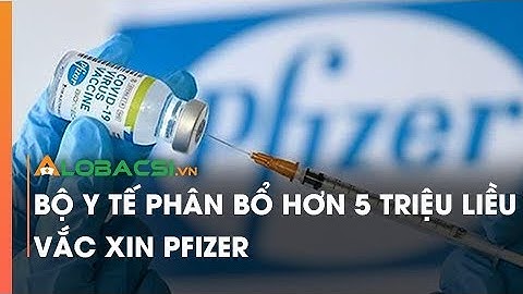 Bộ Y tế phân bổ hơn 5 triệu liều vắc xin Pfizer
