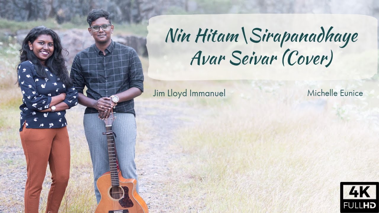 Nin Hitham | Sirapanadhaye Avar Seivar | COVER_MEDLY | Jim Lloyd Immanuel D | Michelle Eunice