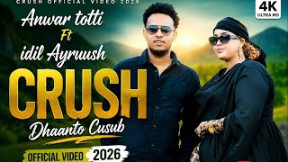 Anwar Totti Ft Idil Ayruush Dhaanto Cusub Crush 2026