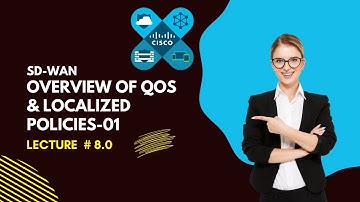 SD WAN Overview of QoS & Localized Policies 01 || Lecture # 8.0 || By OPL