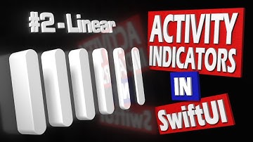 SwiftUI Tutorial: Activity Indicators Made Simple - Part 2: Linear