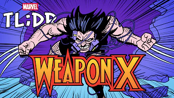 Weapon X in 3 Minutes - Marvel TL;DR