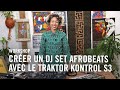 Traktor kontrol s3  crer un dj set afrobeats avec karami et traktor pro 3