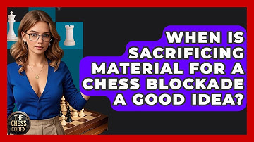 When Is Sacrificing Material For A Chess Blockade A Good Idea? - The Chess Codex