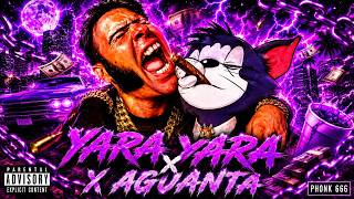 YARA YARA X AGUANTA PHONK
