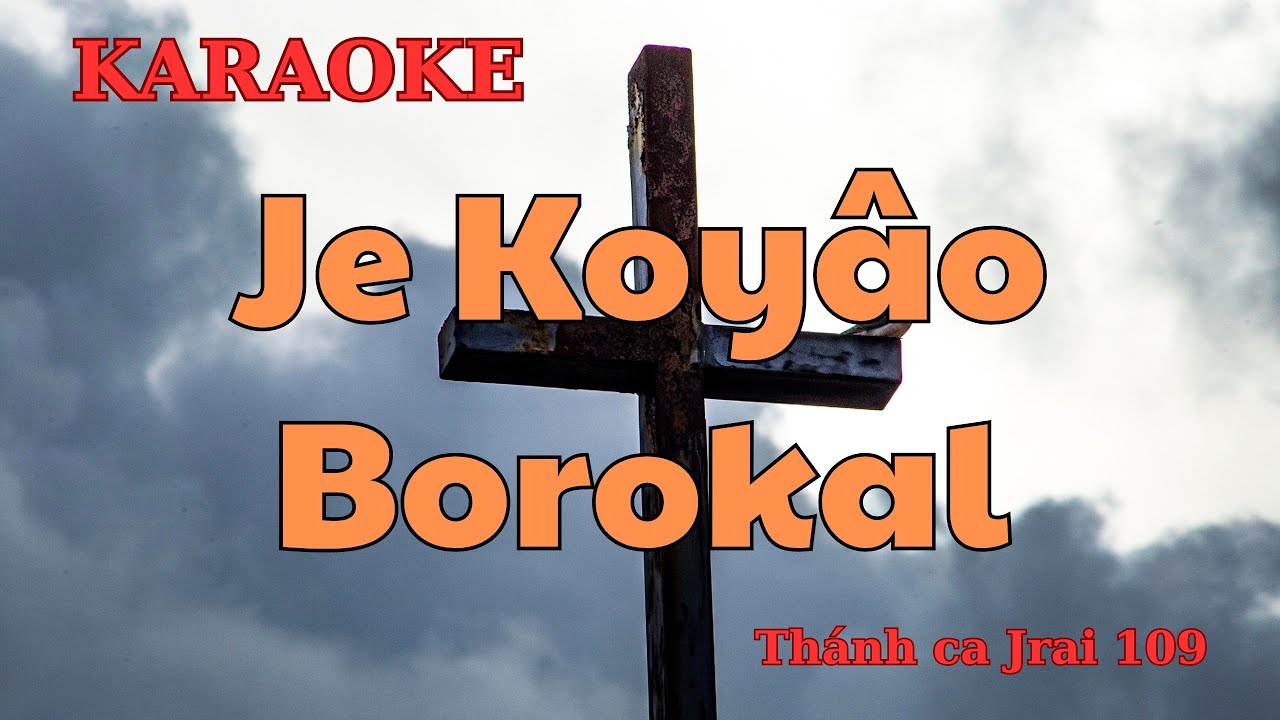 Jĕ Kơyâo Bơrơkal (Karaoke) - Thánh ca Jrai 109