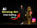 Glowing Girl AI Viral Trend Editing Flow AI Glowing Girl Trend Tutorial Instagram Viral Video Editin
