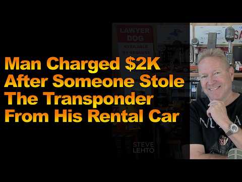 Man Charged $2K After Someone Stole The Transponder from His Rental Car
